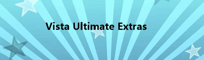 Vista Ultimate Extras