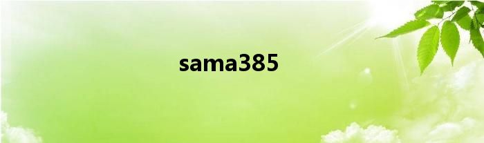 sama385