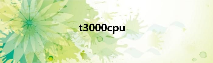 t3000cpu