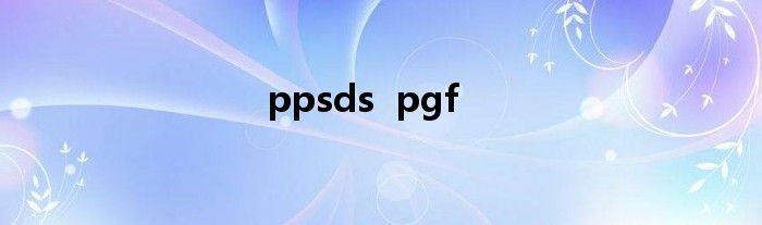 ppsds  pgf